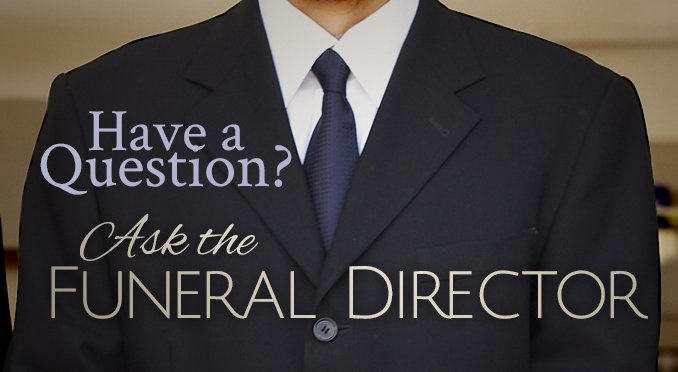 Ask a Funeral Director.
